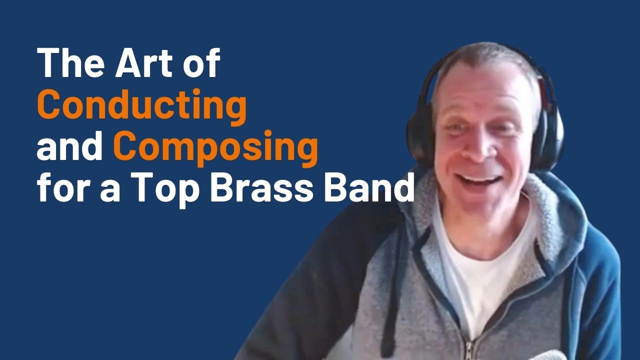 The art of conducting and composing for a top brass band - Philip Harper
